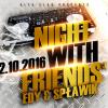 22.10.2016 - NIGHT WITH FRIENDS vol.3!