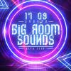 17.09.2022 - BIG ROOM SOUNDS